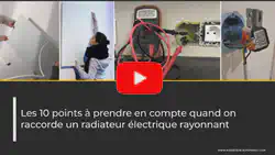 Vidéo Les 10 points à prendre en compte quand on raccorde un radiateur électrique rayonnant