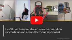 Résumé Vidéo sur le sujet : Règles à respecter pour le raccordement d'un radiateur électrique rayonnant
