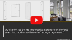 Résumé Vidéo sur Quels sont les points importants à prendre en compte avant l'achat d'un radiateur infrarouge rayonnant ?